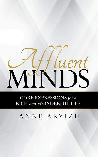 Affluent Minds: Core Expressions for a Rich and Wonderful Life