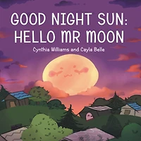 Good Night Sun: Hello Mr Moon