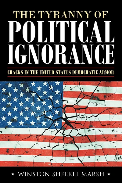 The Tyranny of Political Ignorance: Cracks in the United States Democratic Armor