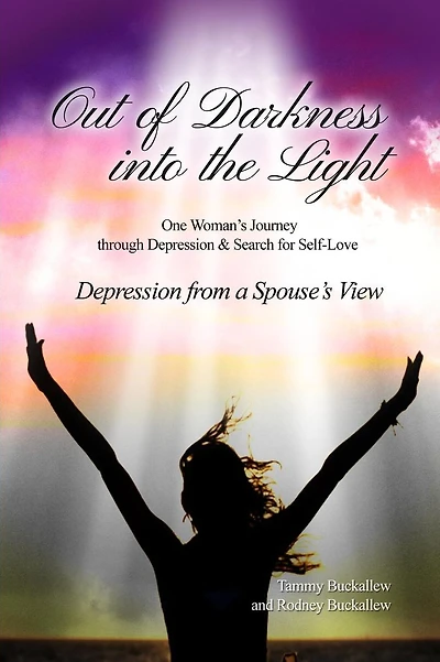 Out of the Darkness into the Light: One Woman's Journey through Depression & Search for Self-Love/Depression from a Spouse's View