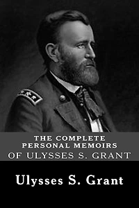 The Personal Memoirs of Ulysses S. Grant
