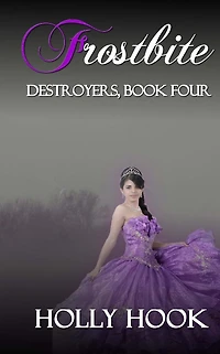 Frostbite [Destroyers, Book Four] (Destroyers Series, #4)