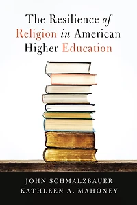 The Resilience of Religion in American Higher Education