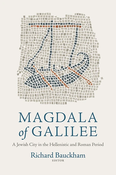 Magdala of Galilee: A Jewish City in the Hellenistic and Roman Period