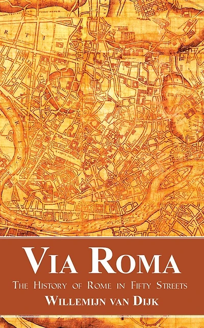 Via Roma: The History of Rome Fifty Streets