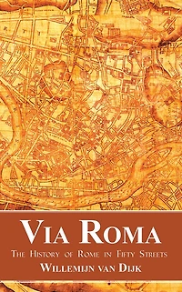 Via Roma: The History of Rome Fifty Streets