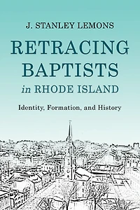 Retracing Baptists in Rhode Island: Identity, Formation, and History