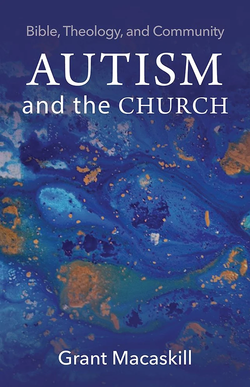 Autism and the Church: Bible, Theology, Community