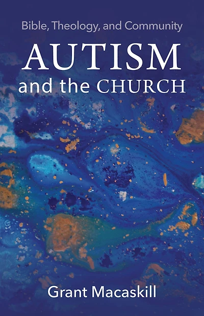 Autism and the Church: Bible, Theology, Community