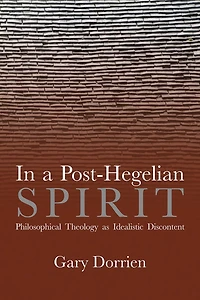 In a Post-Hegelian Spirit: Philosophical Theology as Idealistic Discontent