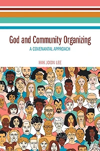 God and Community Organizing: A Covenantal Approach