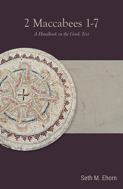 2 Maccabees 1-7: A Handbook on the Greek Text