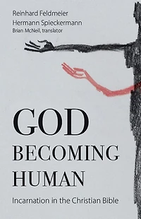 God Becoming Human: Incarnation in the Christian Bible