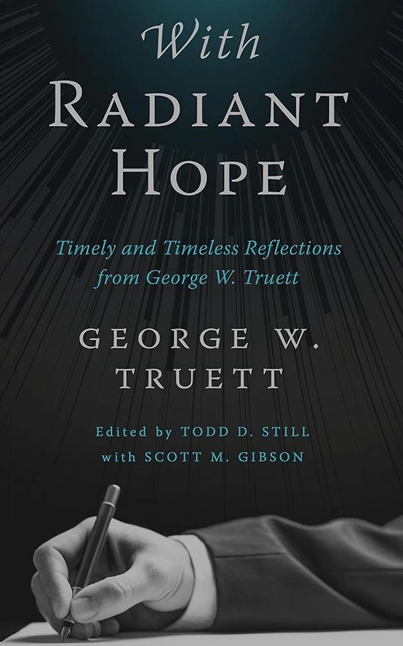 With Radiant Hope: Timely and Timeless Reflections from George W. Truett