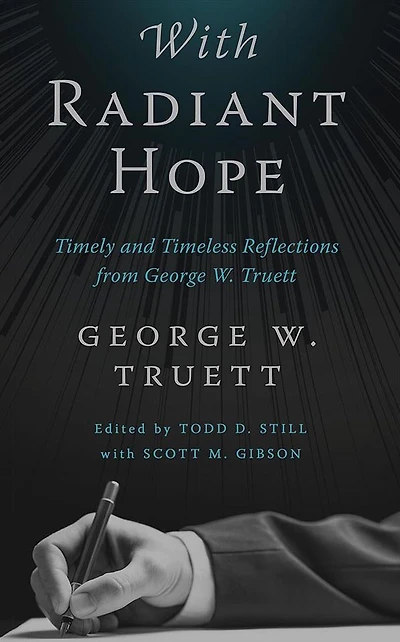 With Radiant Hope: Timely and Timeless Reflections from George W. Truett