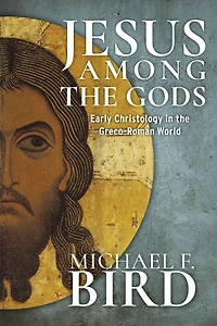 Jesus among the gods: Early Christology in the Greco-Roman World
