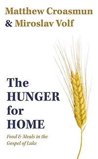 the Hunger for Home: Food and Meals Gospel of Luke