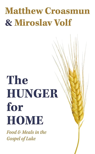 the Hunger for Home: Food and Meals Gospel of Luke