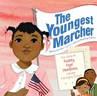 The Youngest Marcher: Story of Audrey Faye Hendricks, a Young Civil Rights Activist