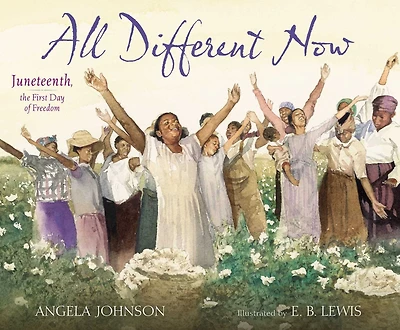 All Different Now: Juneteenth, the First Day of Freedom