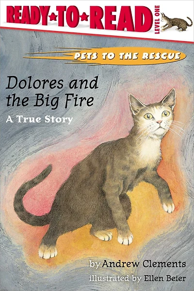 Dolores and the Big Fire: A True Story (Pets to Rescue Series #3)