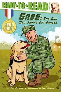 Gabe: The Dog Who Sniffs Out Danger (Ready-to-Read Level 2) (with audio recording)