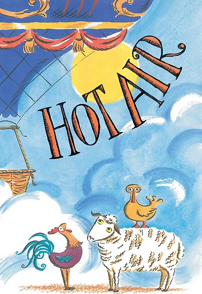 Hot Air: the (Mostly) True Story of First Hot-Air Balloon Ride (with audio recording) (Caldecott Honor Book)