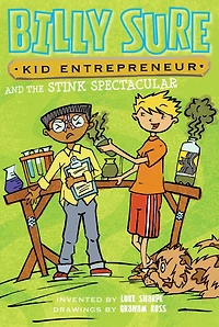 Billy Sure, Kid Entrepreneur and the Stink Spectacular (Billy Sure Series #2)