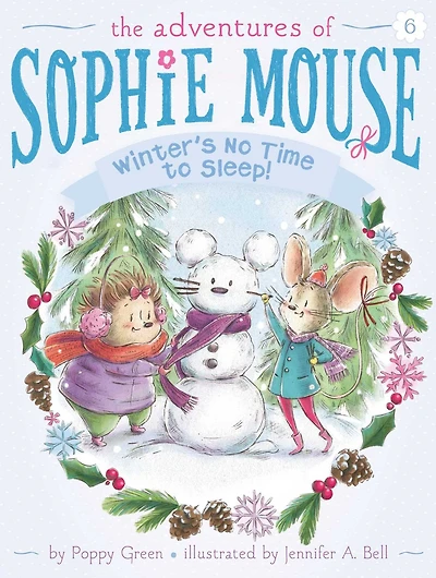 Winter's No Time to Sleep! (Adventures of Sophie Mouse Series #6)