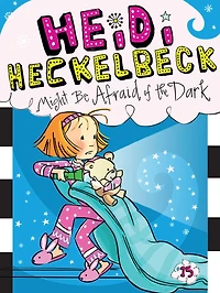 Heidi Heckelbeck Might Be Afraid of the Dark (Heidi Series #15)