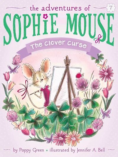 The Clover Curse (Adventures of Sophie Mouse Series #7)