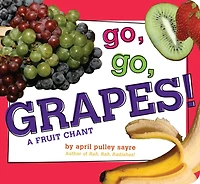 Go, Grapes!: A Fruit Chant (with audio recording)