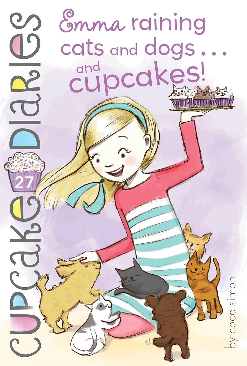 Emma Raining Cats and Dogs . Cupcakes! (Cupcake Diaries Series #27)