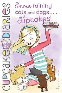 Emma Raining Cats and Dogs . Cupcakes! (Cupcake Diaries Series #27)
