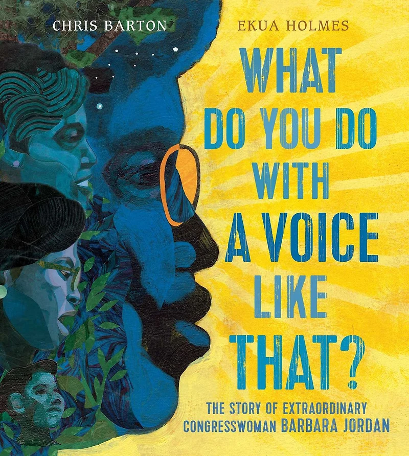 What Do You with a Voice Like That?: The Story of Extraordinary Congresswoman Barbara Jordan