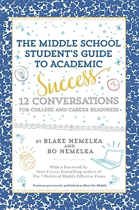 The Middle School Student's Guide to Academic Success: 12 Conversations for College and Career Readiness