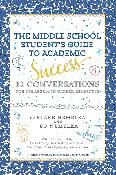 The Middle School Student's Guide to Academic Success: 12 Conversations for College and Career Readiness