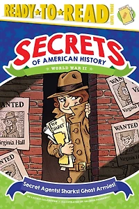 Secret Agents! Sharks! Ghost Armies!: World War II (Ready-to-Read Level 3)