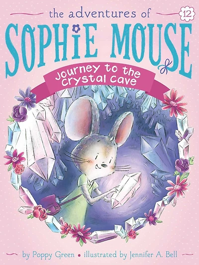 Journey to the Crystal Cave (Adventures of Sophie Mouse Series #12)