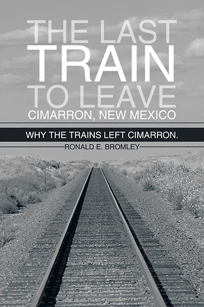 The last train to leave Cimarron, New Mexico: Why the trains left Cimarron.