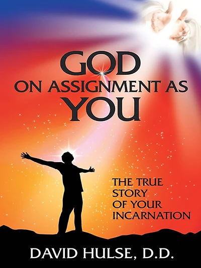 God On Assignment As You: The True Story of Your Incarnation