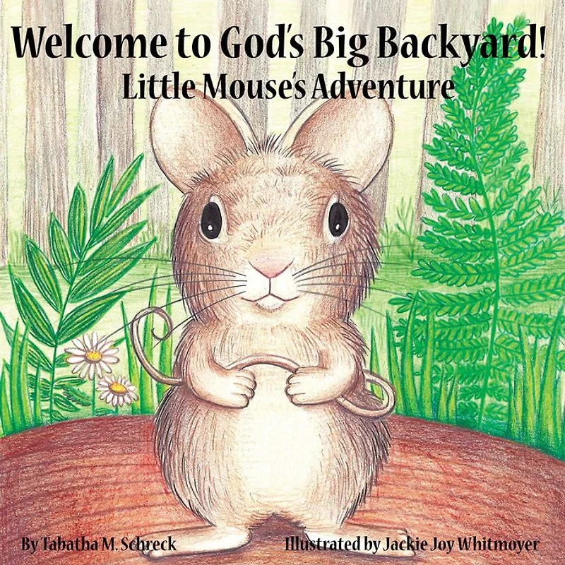 Welcome to God's Big Backyard: Little Mouse's Adventure