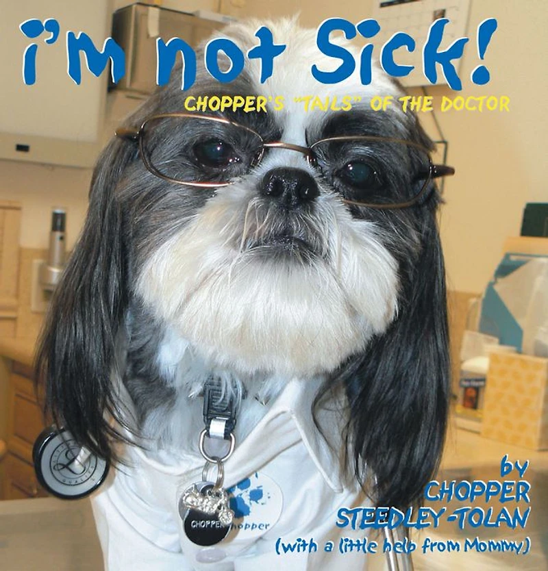 I'm Not Sick!: Chopper's "Tails" of the Doctor