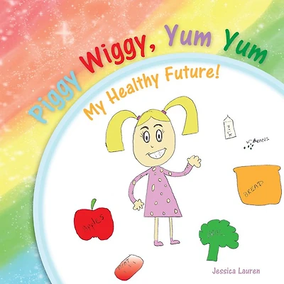 Piggy Wiggy, Yum Yum: My Healthy Future!