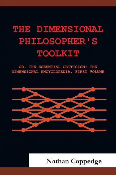The Dimensional Philosopher's Toolkit: or, Essential Criticism; Encyclopedia, First Volume