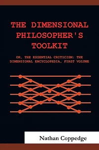 The Dimensional Philosopher's Toolkit: or, Essential Criticism; Encyclopedia, First Volume