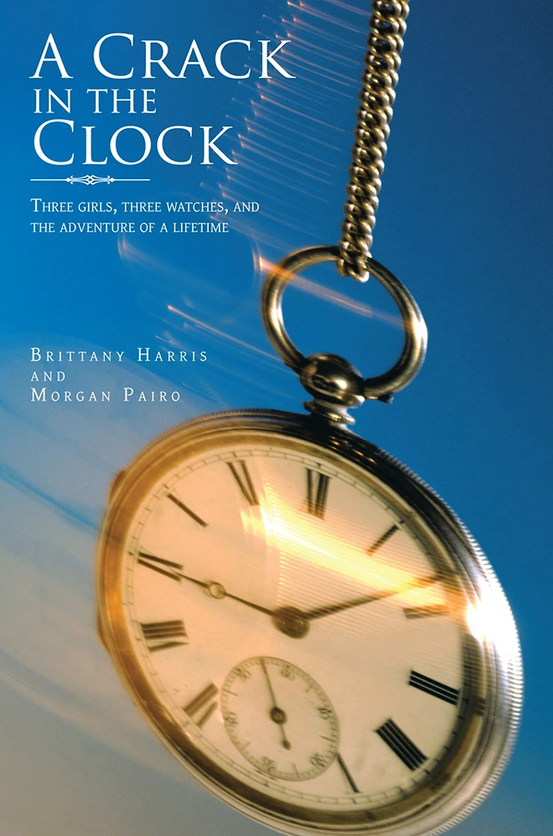 A Crack in the Clock: Three girls, three watches, and the adventure of a lifetime