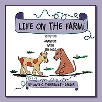 LIFE ON THE FARM - ADVENTURE WITH THE DOGS: STORY TEN