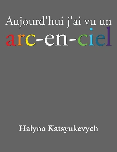 Aujourd'hui J'ai Vu Un Arc-En-Ciel