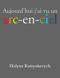 Aujourd'hui J'ai Vu Un Arc-En-Ciel